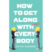 How to Get Along with Almost Everybody