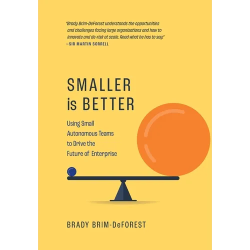 Smaller is Better: Using Small Autonomous Teams to Drive the Future of Enterprise