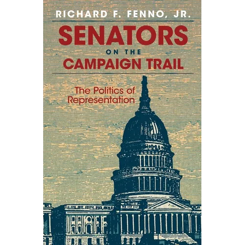 Senators on the Campaign Trail: The Politics of Representation Volume 6