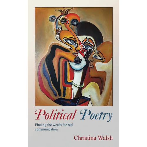 Political Poetry: Finding the Words for Real Communication
