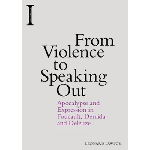From Violence to Speaking Out: Apocalypse and Expression in Foucault, Derrida and Deleuze