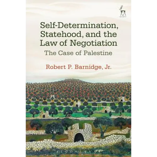 Self-Determination, Statehood, and the Law of Negotiation: The Case of Palestine