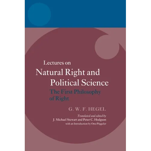 Hegel: Lectures on Natural Right and Political Science: The First Philosophy of Right