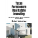Texas Foreclosure Real Estate Investing: Get Houses & Homes Buying Investment Property Book