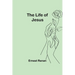 The Life of Jesus
