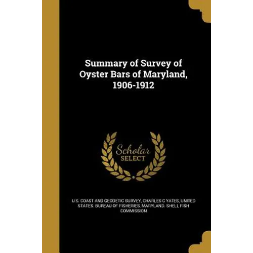 Summary of Survey of Oyster Bars of Maryland, 1906-1912