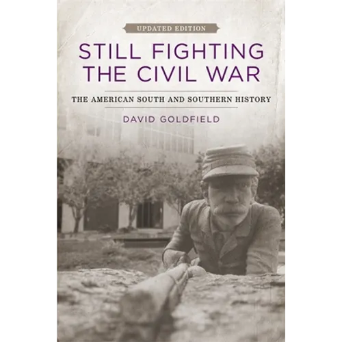 Still Fighting the Civil War: The American South and Southern History