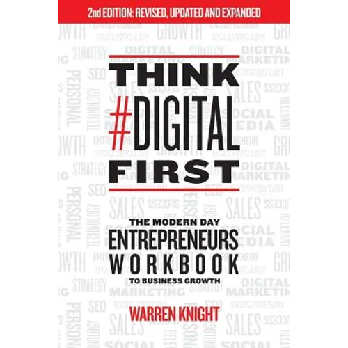 Think #Digital First: The Modern Day Entrepreneurs Workbook to Business Growth