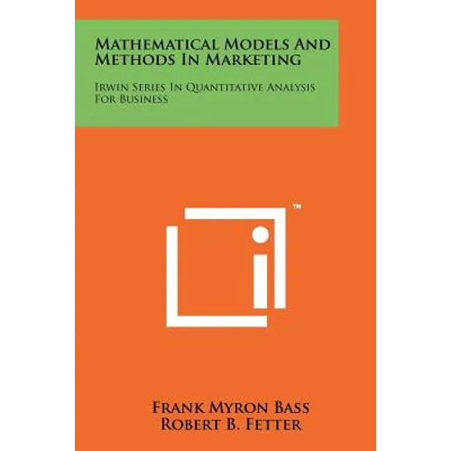 Mathematical Models And Methods In Marketing: Irwin Series In Quantitative Analysis For Business