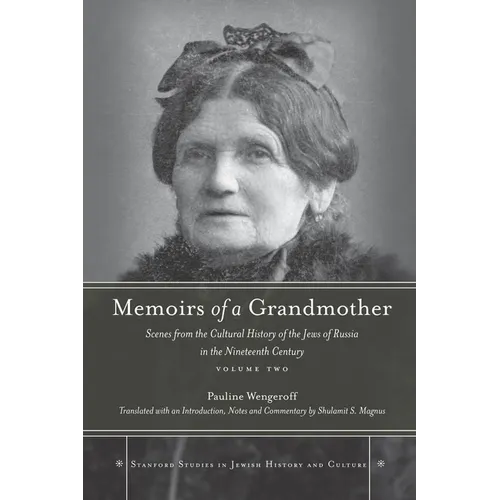 Memoirs of a Grandmother: Scenes from the Cultural History of the Jews of Russia in the Nineteenth Century, Volume Two