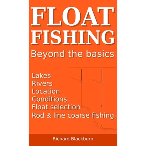 Float Fishing beyond the basics