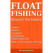 Float Fishing beyond the basics