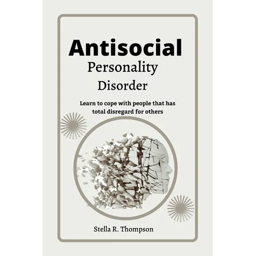Antisocial personality Disorder: Learn to cope with people that has total disregard for others