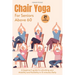 Chair Yoga for Seniors above 60: A beginner's guide to unlock your Mobility and flexibility in 15 minutes Daily (loose weight in 21 days)