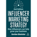 Influencer Marketing Strategy: How Influencers Can Help Grow Your Business