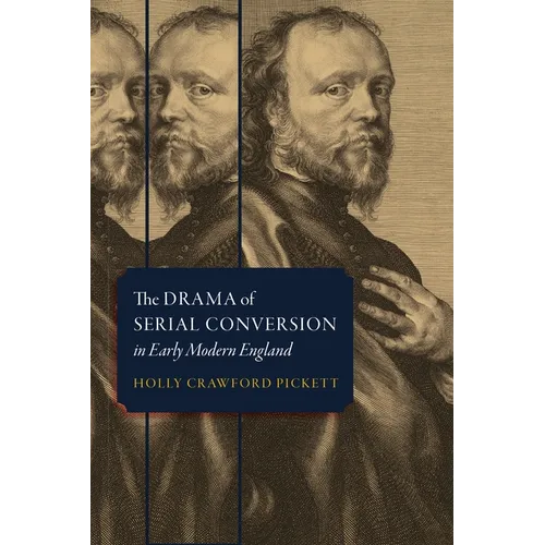The Drama of Serial Conversion in Early Modern England