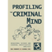 Profiling The Criminal Mind: Behavioral Science and Criminal Investigative Analysis