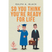 So You Think You're Ready for Life