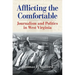 Afflicting the Comfortable: Journalism and Politics in West Virginia