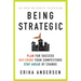 Being Strategic: Plan for Success; Out-Think Your Competitors; Stay Ahead of Change
