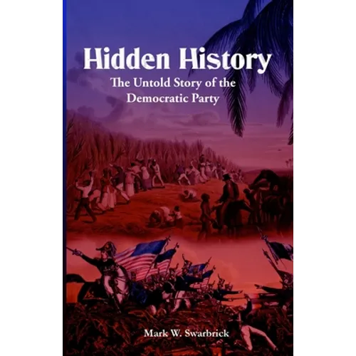 Hidden History: The Untold Story of the Democratic Party