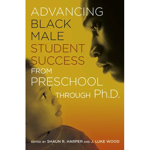 Advancing Black Male Student Success From Preschool Through Ph.D.