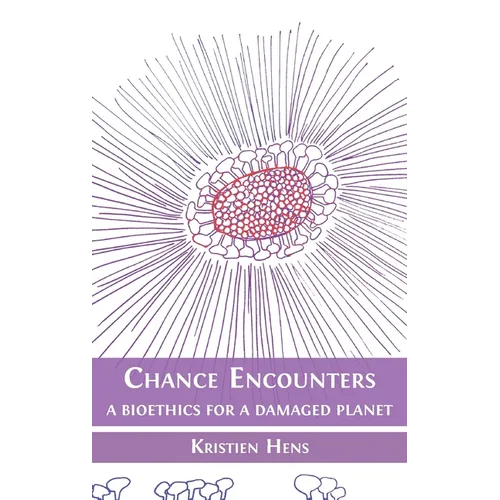 Chance Encounters: A Bioethics for a Damaged Planet