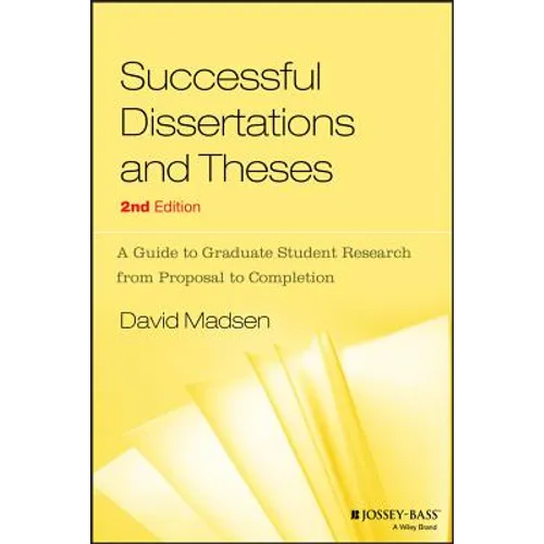 Successful Dissertations and Theses: A Guide to Graduate Student Research from Proposal to Completion