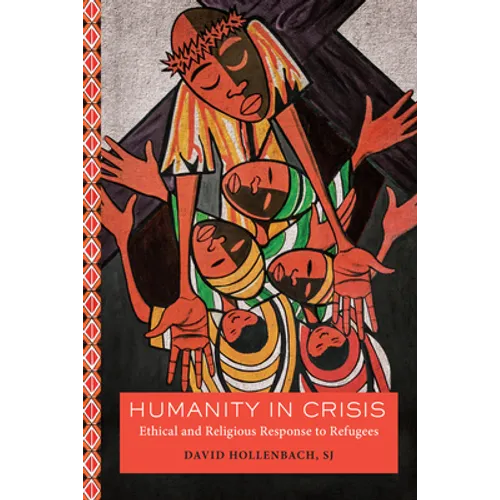 Humanity in Crisis: Ethical and Religious Response to Refugees
