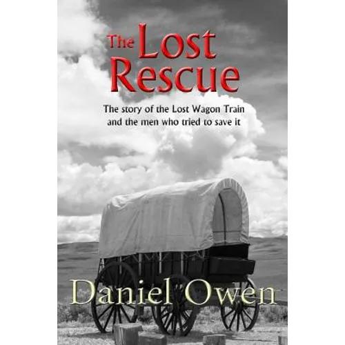 The Lost Rescue: Parallel Diaries of the Advance Party from the Lost Wagon Train of 1853