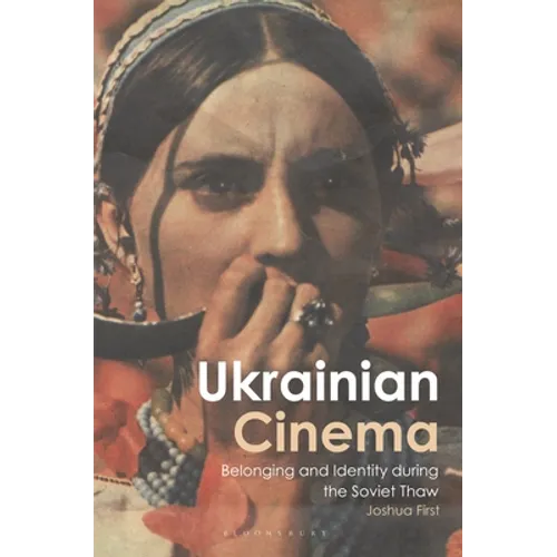 Ukrainian Cinema: Belonging and Identity During the Soviet Thaw