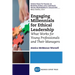 Engaging Millennials for Ethical Leadership: What Works For Young Professionals and Their Managers