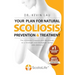 Your Plan for Natural Scoliosis Prevention and Treatment (4th Edition): The Ultimate Program and Workbook to a Stronger and Straighter Spine.