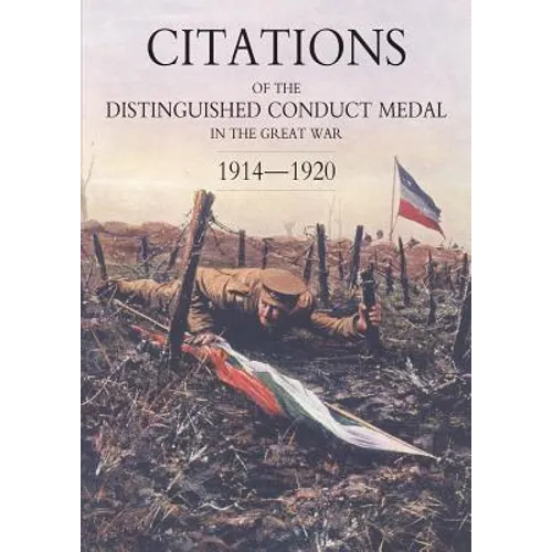 Citations of the Distinguished Conduct Medal 1914-1920: Section 2: Part Two Line Regiments