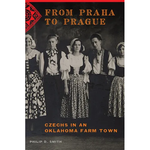 From Praha to Prague: Czechs in an Oklahoma Farm Town