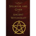 Spellbook and Guide of Ancient Witchcraft: Spells, Charms, Potions and Enchantments for Wiccans