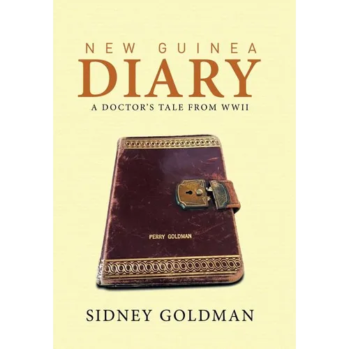 New Guinea Diary: A Doctor's Tale from WWII