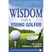 Wisdom for a Young Golfer