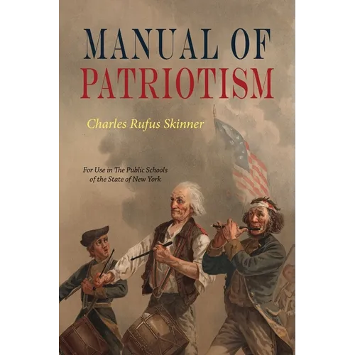 Manual Of Patriotism: For Use In The Public Schools of The State of New York