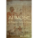 Ahmose: An Egyptian Soldier's Story