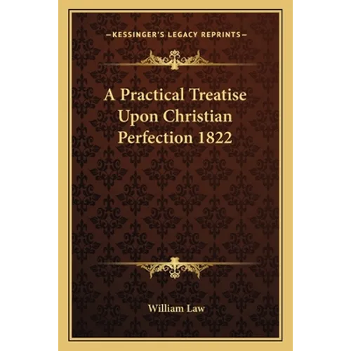 A Practical Treatise Upon Christian Perfection 1822