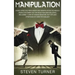 Manipulation: Highly Effective Persuasion and Manipulation Techniques People of Power Use for Deception and Influence, Including 7 L