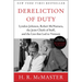 Dereliction of Duty: Johnson, McNamara, the Joint Chiefs of Staff, and the Lies That Led to Vietnam