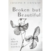 Broken But Beautiful: Why Church Is Still Worth It