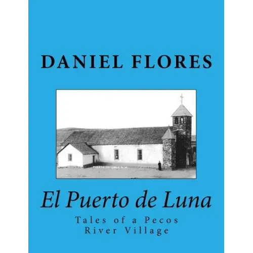 El Puerto de Luna: Tales of a Pecos River Village