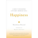 Happiness: A Guide to Developing Life's Most Important Skill