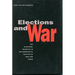 Elections and War: The Electoral Incentive in the Democratic Politics of War and Peace