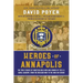 Heroes of Annapolis: The True Stories of Nineteen Bold Men and Women of the U.S. Naval Academy, from the Mexican War to the War on Terror