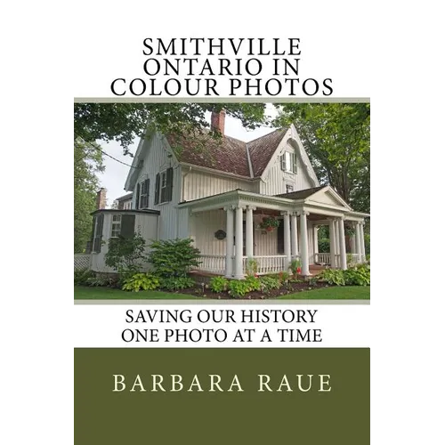 Smithville Ontario in Colour Photos: Saving Our History One Photo at a Time