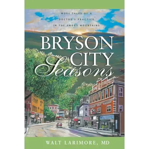 Bryson City Seasons: More Tales of a Doctor's Practice in the Smoky Mountains